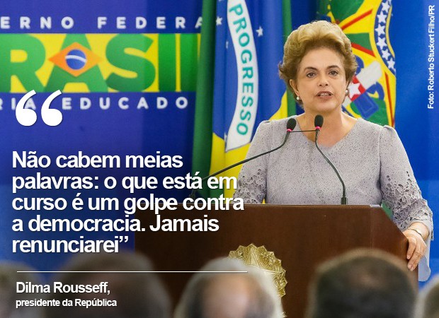 Você está visualizando atualmente Dilma diz que jamais renunciará e que impeachment é tentativa de golpe